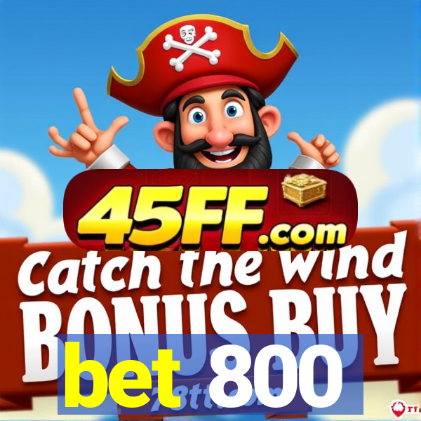bet 800